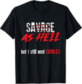 Savage As Hell But I Still Need Cuddles Funny Gift T-Shirt Unisex T-shirt, Sweatshirt, Hoodie, Long Sleeve Tee