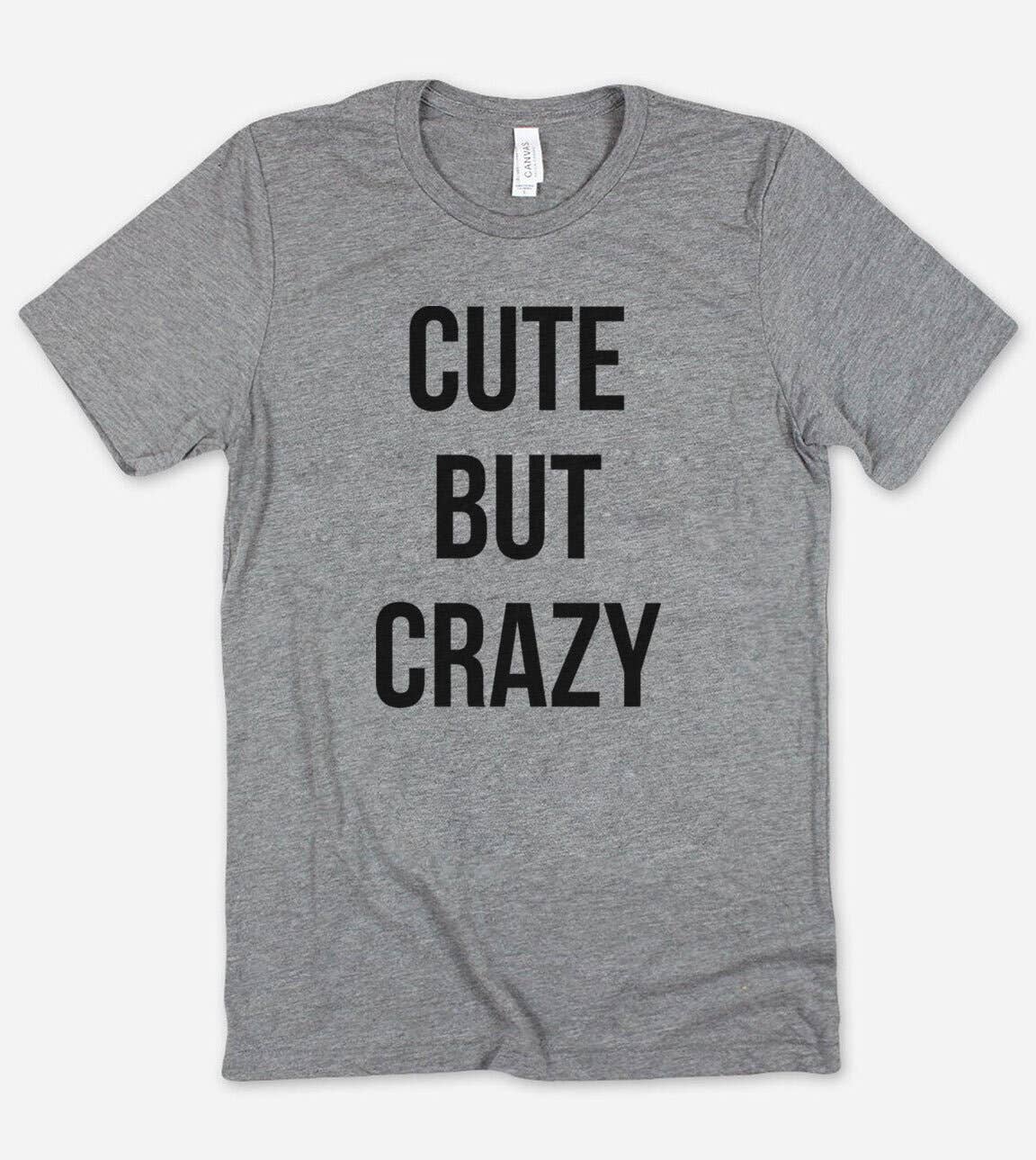 Cute But Crazy - Funny Nerd Sassy Cute T-Shirt