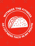 Witness the Fitness as I Fit'ness Taco in my Mouth by SassyYetClassy Unisex T-shirt, Sweatshirt, Hoodie, Long Sleeve Tee
