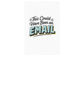 This could have been an Email by estellpflug Unisex T-shirt, Sweatshirt, Hoodie, Long Sleeve Tee
