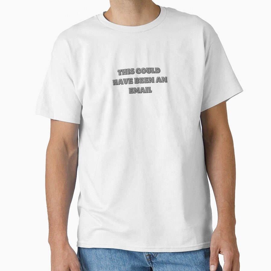 THIS COUL HAVE BEEN AN EMAIL JOB HUMOR by cyclingmania Unisex T-shirt, Sweatshirt, Hoodie, Long Sleeve Tee