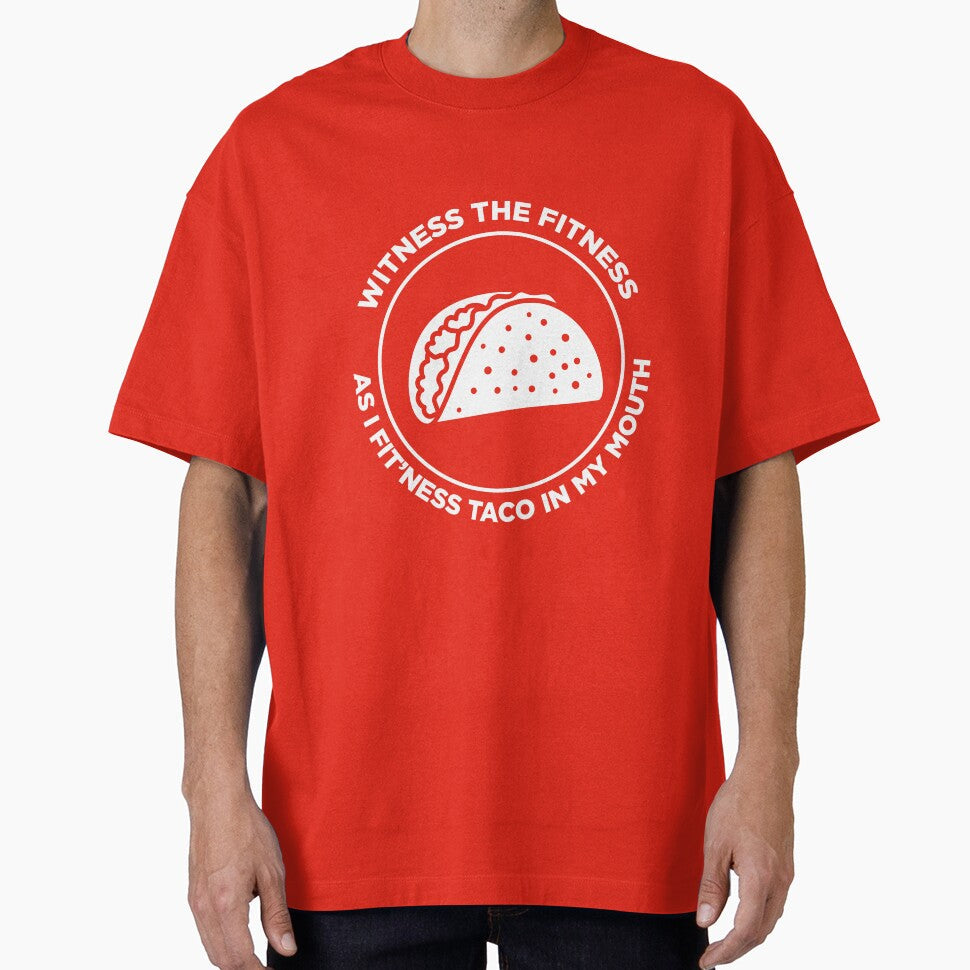 Witness the Fitness as I Fit'ness Taco in my Mouth by SassyYetClassy Unisex T-shirt, Sweatshirt, Hoodie, Long Sleeve Tee