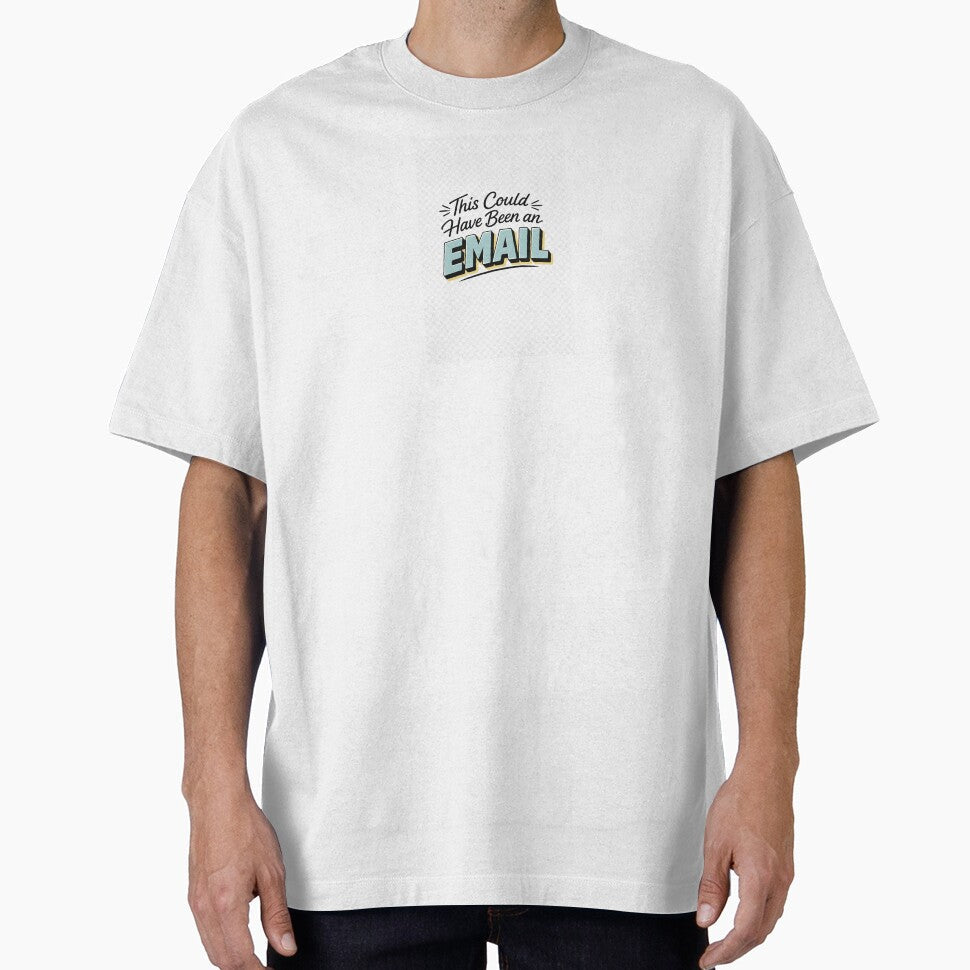 This could have been an Email by estellpflug Unisex T-shirt, Sweatshirt, Hoodie, Long Sleeve Tee