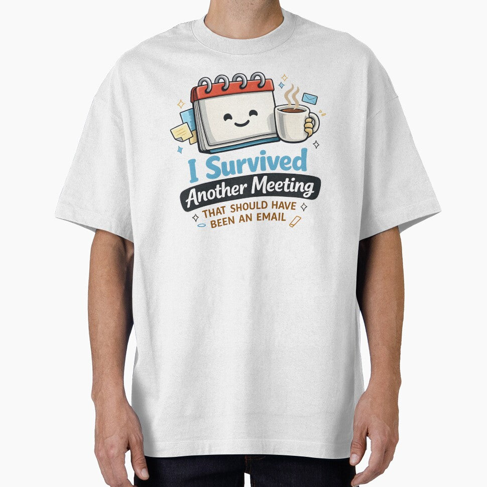 I Survived Another Meeting That Should Have Been an Email – Funny Office Shirt & Office Humor Design by Hischers Solution