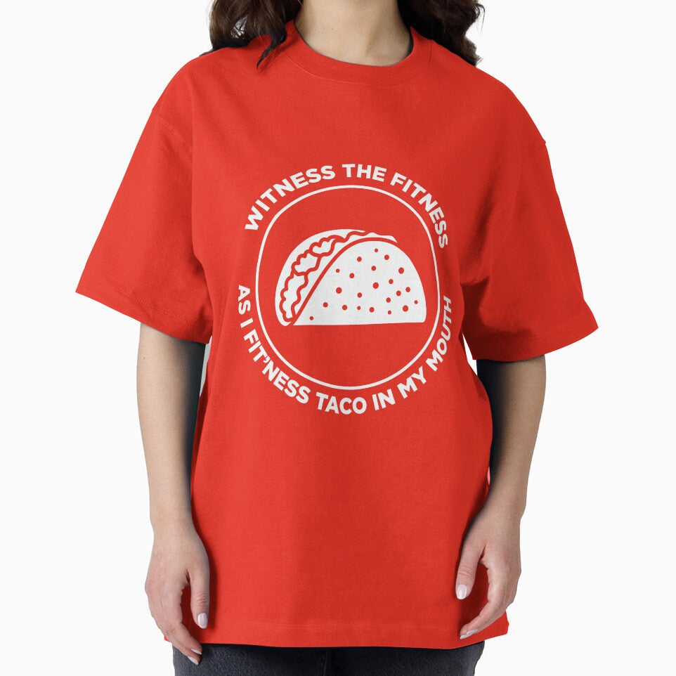 Witness the Fitness as I Fit'ness Taco in my Mouth by SassyYetClassy Unisex T-shirt, Sweatshirt, Hoodie, Long Sleeve Tee