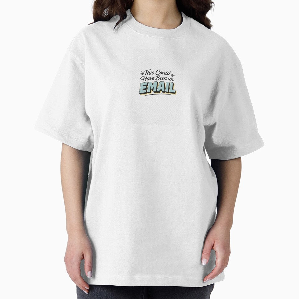 This could have been an Email by estellpflug Unisex T-shirt, Sweatshirt, Hoodie, Long Sleeve Tee